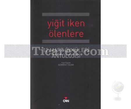 Yiğit İken Ölenlere | 12 Mart Öyküleri Antolojisi | Hürriyet Yaşar - Resim 1