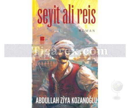 Seyit Ali Reis | Abdullah Ziya Kozanoğlu - Resim 1