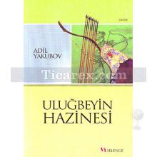 Uluğbeyin Hazinesi | Adil Yakubov