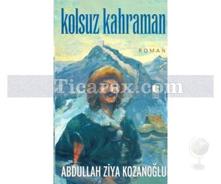Kolsuz Kahraman | Abdullah Ziya Kozanoğlu - Resim 1