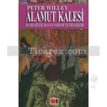 Alamut Kalesi | Haşhaşiler, Hasan Sabbah ve Fedaileri | Peter Willy