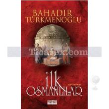 İlk Osmanlılar | Bahadır Türkmenoğlu