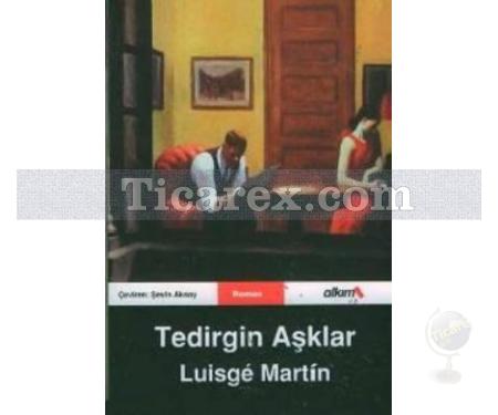Tedirgin Aşklar | Luisgé Martín - Resim 1