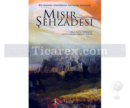 Mısır Şehzadesi | Bir Osmanlı Efendisinin Fantastik Hayalleri | Giritli Ali Aziz Efendi - Resim 1