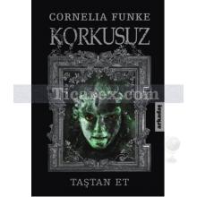 Korkusuz - Taştan Et | Cornelia Funke