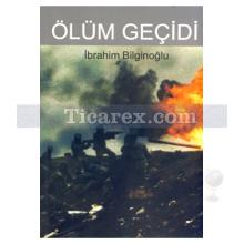 Ölüm Geçidi | İbrahim Bilginoğlu