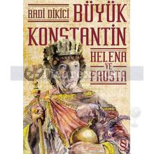 Büyük Konstantin - Helena ve Fausta | Radi Dikici