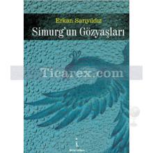 Simurg'un Gözyaşları | Erkan Sarıyıldız