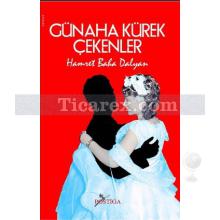 Günaha Kürek Çekenler | Hamret Baha Dalyan