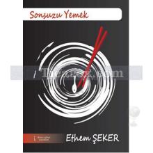 Sonsuzu Yemek | Ethem Şeker