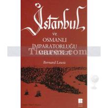İstanbul ve Osmanlı İmparatorluğu Medeniyeti | Bernard Lewis