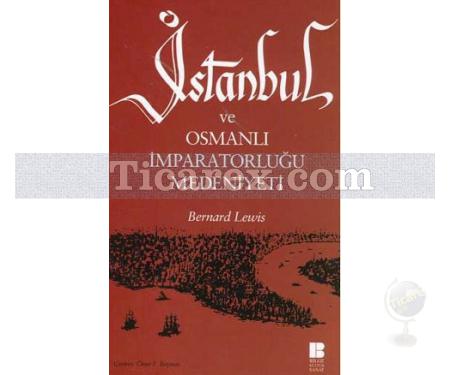 İstanbul ve Osmanlı İmparatorluğu Medeniyeti | Bernard Lewis - Resim 1