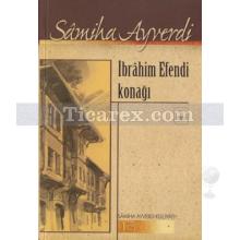 İbrahim Efendi Konağı | Samiha Ayverdi