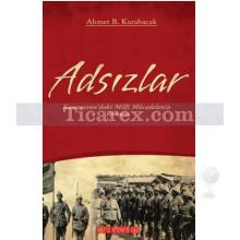 Adsızlar | Kastamonu'daki Milli Mücadelenin Romanı | Ahmet B. Karabacak
