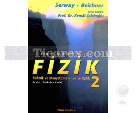 Fizik Cilt: 2 | Elektrik ve Manyetizma - Işık Optik | John W. Jewett, Raymond A. Serway, Robert J. Beichner - Resim 1