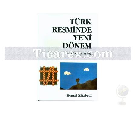Türk Resminde Yeni Dönem | Sezer Tansuğ - Resim 1