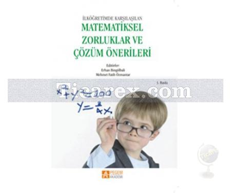 İlköğretimde Karşılaşılan Matematiksel Zorluklar ve Çözüm Önerileri | Erhan Bingölbali, Mehmet Fatih Özmantar - Resim 1