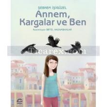 Annem, Kargalar ve Ben | Şebnem İşigüzel