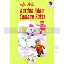 Kardan Adam Camdan Baktı | Ayla Abak