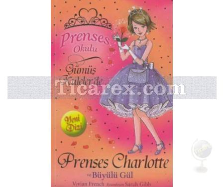 Prenses Charlotte ve Büyülü Gül | Prenses Okulu 7 | Vivian French - Resim 1