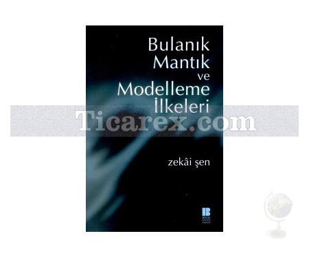 Bulanık Mantık ve Modelleme İlkeleri | Zekai Şen - Resim 1