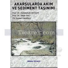 Akarsularda Akım ve Sediment Taşınımı | İlhan Avcı, Mehmetçik Bayazıt