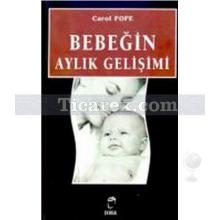 Bebeğin Aylık Gelişimi | Doğumundan Bir Yaşına Kadar | Carol Pope