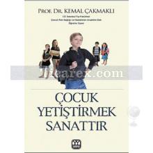 Çocuk Yetiştirmek Sanattır | Kemal Çakmaklı