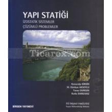 Yapı Statiği | İzostatik Sistemler - Çözümlü Problemler | Konuralp Girgin, Kutlu Darılmaz, M. Günhan Aksoylu, Yavuz Durgun