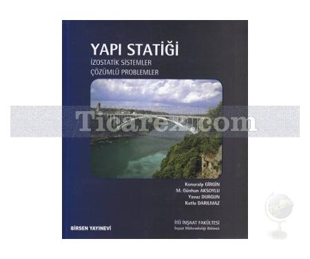 Yapı Statiği | İzostatik Sistemler - Çözümlü Problemler | Konuralp Girgin, Kutlu Darılmaz, M. Günhan Aksoylu, Yavuz Durgun - Resim 1