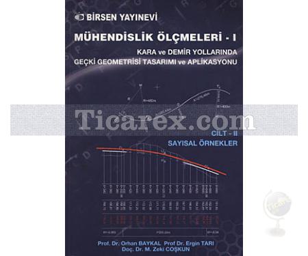 Mühendislik Ölçmeleri 1 | Kara ve Demir Yollarında Geçki Geometrisi Tasarımı ve Aplikasyonu Cilt 2: Sayısal Örnekler | Engin Tarı, Orhan Baykal, Zeki Coşkun - Resim 1