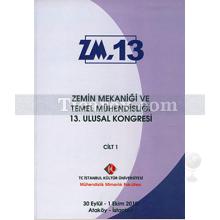 Zemin Mekaniği ve Temel Mühendisliği 13. Ulusal Kongresi Cilt: 1 | 30 Eylül - 1 Ekim 2010 | Kolektif