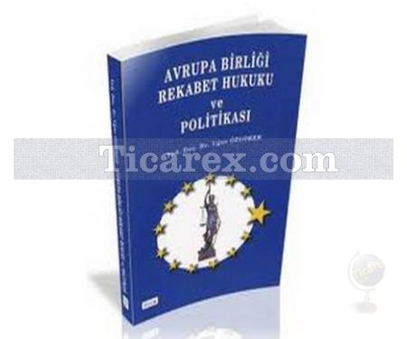 Avrupa Birliği Rekabet Hukuku ve Politikası | Uğur Özgöker - Resim 1