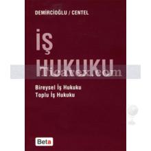 İş Hukuku | A. Murat Demircioğlu, Tankut Centel