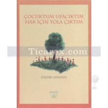 Çocuktum Ufacıktım Hak İçin Yola Çıktım | Üzeyir Gündüz