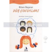 Düş Çocukları | Bilsen Başaran