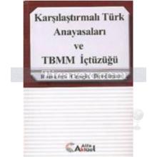 Karşılaştırmalı Türk Anayasaları ve TBMM İçtüzüğü | Ramazan Cengiz Derdiman