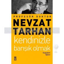Kendinizle Barışık Olmak | Prof. Dr. Nevzat Tarhan