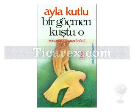 Bir Göçmen Kuştu O | Ayla Kutlu - Resim 1