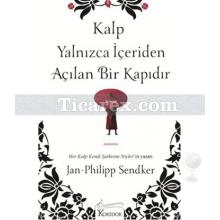 Kalp Yalnızca İçeriden Açılan Bir Kapıdır | Jan-Philipp Sendker