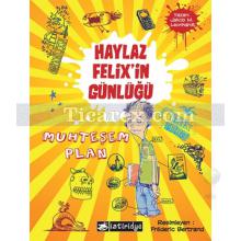 Haylaz Felix'in Günlüğü 1 - Muhteşem Plan | Jakob M. Leonhardt