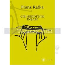 Çin Seddi'nin İnşası | Franz Kafka