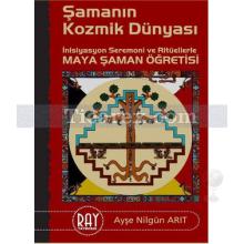 Şamanın Kozmik Dünyası | Ayşe Nilgün Arıt