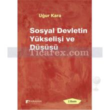 Sosyal Devletin Yükselişi ve Düşüşü | Uğur Kara