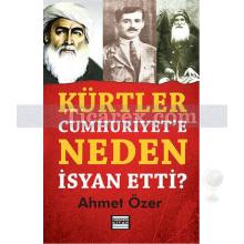 Kürtler Cumhuriyet'e Neden İsyan Etti? | Ahmet Özer