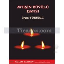 Ateşin Büyülü Dansı | İrem Türkeli