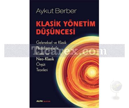 Klasik Yönetim Düşüncesi | Aykut Berber - Resim 1