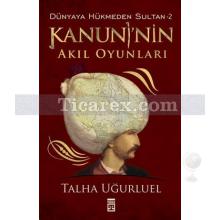 Dünyaya Hükmeden Sultan 2 - Kanuni'nin Akıl Oyunları | Talha Uğurluel