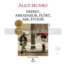 Nefret, Arkadaşlık, Flört, Aşk, Evlilik | Alice Munro