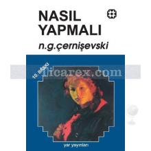 Nasıl Yapmalı (Ne Yapmalı) Cilt: 2 | Nikolay Gavriloviç Çernişevski